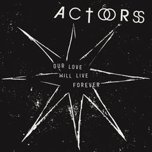 the album cover for Actors - Our Love Will Live Forever