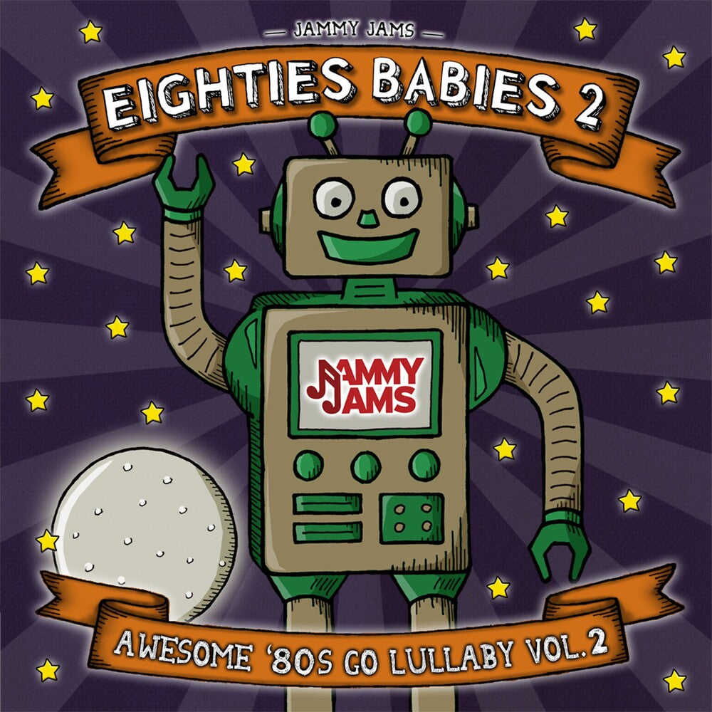 the album cover for Jammy Jams - Eighties Babies 2: Awesome '80s Go Lullaby 2