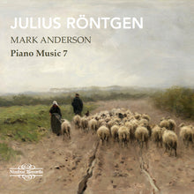 the album cover for Mark Anderson - Julius Rontgen: Pno Music Vol. 7