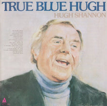 Hugh Shannon - True Blue Hugh [CD]