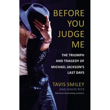 Before You Judge Me: The Triumph and Tragedy of Michael Jackson's Last Days