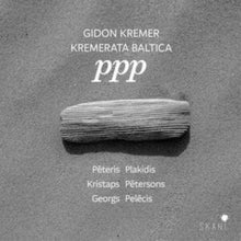 Kremerata Lettonica Gidon; Kremerata Baltica Kremer - Ppp - Plakidis, Petersons, Pelecis - CD