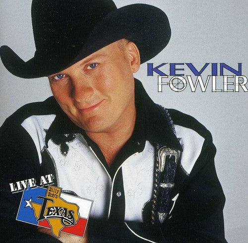 Kevin Fowler - Live at Billy Bob's Texas Music CD