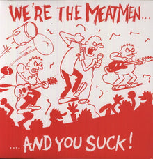the album cover for Meatmen - We're The Meatmen & You Suck [Reissue]