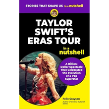 Taylor Swift's Eras Tour in a Nutshell: A Billion-Dollar Spectacle That Celebrated the Evolution of a Pop Superstar - Paperback