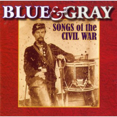 Blue & Gray Songs Of The Civil War / Various - Blue and Gray: Songs Of The Civil War [CD]