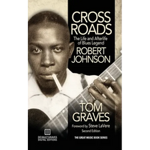 Crossroads: The Life and Afterlife of Blues Legend Robert Johnson