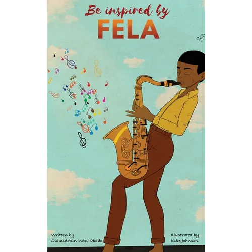 Be Inspired by Fela