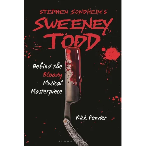 Stephen Sondheim's Sweeney Todd: Behind the Bloody Musical Masterpiece - Hardcover