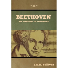 Beethoven: His Spiritual Development - Paperback