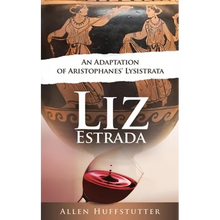 Liz Estrada: An Adaptation of Aristophanes' Lysistrata