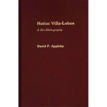 Heitor Villa-Lobos: A Bio-Bibliography