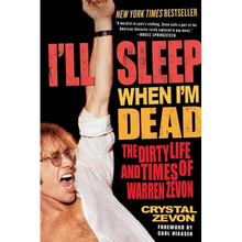 I'll Sleep When I'm Dead: The Dirty Life and Times of Warren Zevon