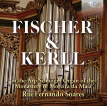 Rui Soares Fernando - Fischer & Kerll: Arp-Schnitger Organ Of The Monastery Of Moreira Da Maia - CD