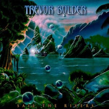 Trevor Bolder - Sail The Rivers - CD