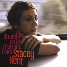 Stacey Kent - Breakfast On The Morning Tram (180G/2LP)