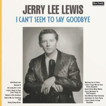 Jerry Lee Lewis - I Can't Seem To Say Goodbye - LP Vinyl