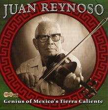 Juan Reynoso - Genius of Mexico's Tierra Caliente Music CD