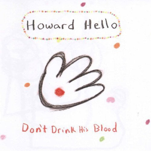 Howard Hello - Don't Drink His Blood Music CD