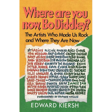Where Are You Now, Bo Diddley?: The Stars Who Made Us Rock and Where They Are Now