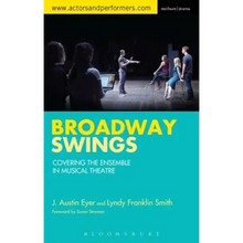 Broadway Swings: Covering the Ensemble in Musical Theatre - Paperback
