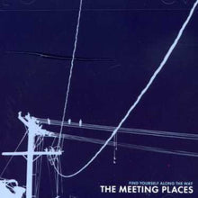 the album cover for Meeting Places - Find Yourself Along the Way