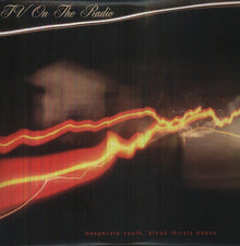 TV On The Radio - Desperate Youth Blood Thirsty Babes [LP] Vinyl Record