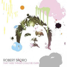 Robert Skoro - That These Things Could Be Ours [CD]