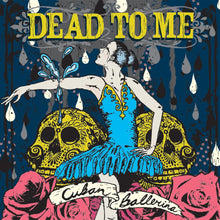 the album cover for Dead To Me - Cuban Ballerina