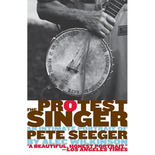 The Protest Singer: An Intimate Portrait of Pete Seeger
