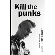 Kill the Punks: A Hated Youth Memoir - Paperback