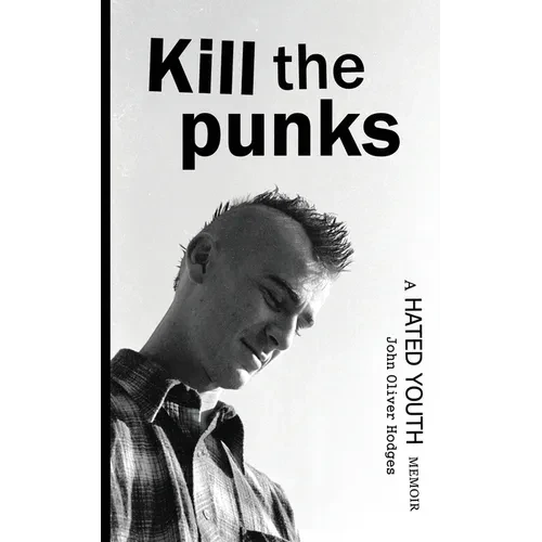 Kill the Punks: A Hated Youth Memoir - Paperback