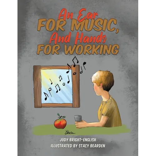 An Ear for Music, And Hands for Working