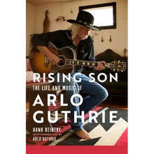 Rising Son: The Life and Music of Arlo Guthrie Volume 10