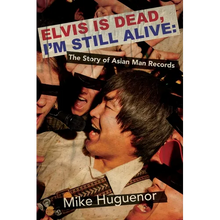 Elvis Is Dead, I'm Still Alive: The Story of Asian Man Records