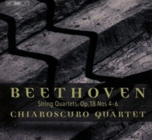 Chiaroscuro Quartet - Beethoven: String Quartets, Op. 18, Nos. 4-6 - Super Audio CD Hybrid