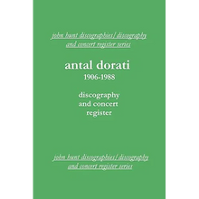 Antal Dorati 1906-1988. Discography and Concert Register. [2004].