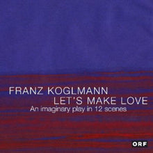 Franz Koglmann - Let's Make Love [CD]