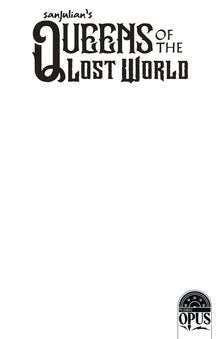 Sanjulian Queen Lost World #1 C 1:5 Blank Sketch (05/24/2023) Opus