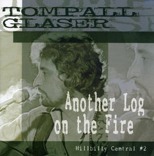 the album cover for Tompall Glaser - Another Log On The Fire-Hillbilly Central Pt. 2 [Import]