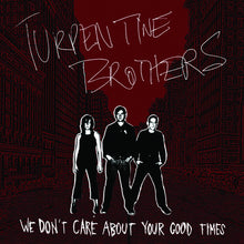 Turpentine Brothers - We Don't Care About Your Good Times [CD]