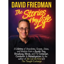 David Friedman, The Stories of My Life: A Lifetime of Anecdotes, Gossip, Jokes, and Wisdom from a Jewish, Gay, Broadway, Movie, and TV Composer, Condu - Hardcover