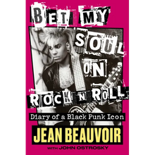 Bet My Soul on Rock 'n' Roll: Diary of a Black Punk Icon - Hardcover