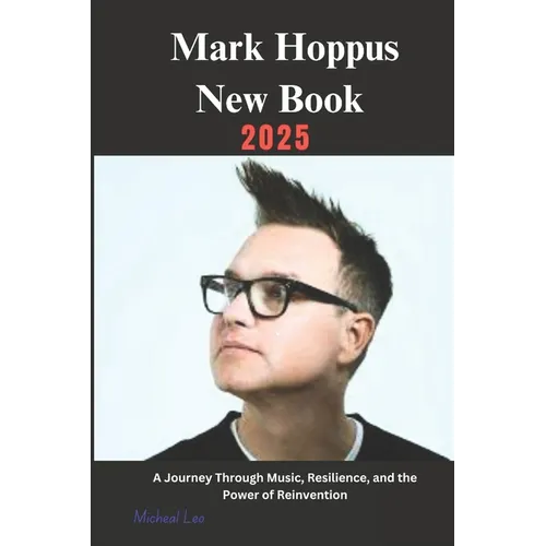Mark Hoppus New Book 2025: A Journey Through Music, Resilience, and the Power of Reinvention