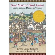 Good Masters! Sweet Ladies!: Voices from a Medieval Village (Historical Fiction for Grades 5-8)