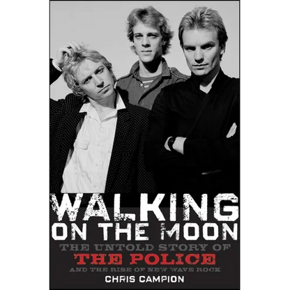 Walking on the Moon: The Untold Story of the Police and the Rise of New Wave Rock - Paperback