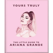 Yours Truly: The Little Guide to Ariana Grande