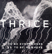 Thrice - To Be Everywhere Is To Be Nowhere [LP] Vinyl Record