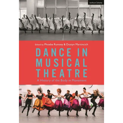 Dance in Musical Theatre: A History of the Body in Movement