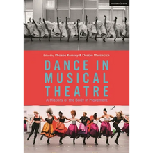 Dance in Musical Theatre: A History of the Body in Movement